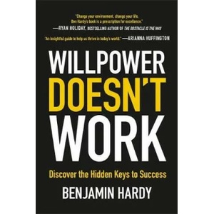 Willpower Doesn't Work | Hardy, Benjamin, Robert Jordan (ISBN: 9780349417943)
