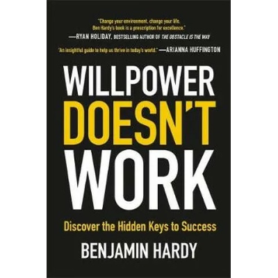Willpower Doesn't Work | Hardy, Benjamin, Robert Jordan