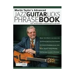 Martin Taylor's Advanced Jazz Guitar Licks Phrase Book | Martin Taylor, Joseph Alexander (ISBN: 9781789332155)
