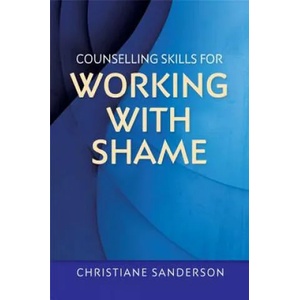 Counselling Skills for Working with Shame | Christiane Sanderson (2015)