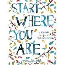 Start Where You Are: A Journal for Self-Explo- Meera Lee Patel