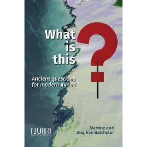 What is this? | Martine Batchelor, Stephen Batchelor (ISBN: 9780473474973)