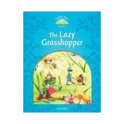 Classic Tales New Edition 1 Lazy Grasshopper