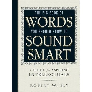 Big Book Of Words You Should Know To Sound Smart | Robert W. Bly (ISBN: 9781440591068)