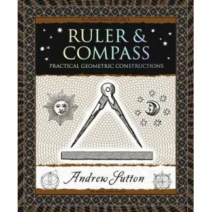 Ruler & Compass: Practical Geometric Constructions (ISBN: 9781952178092)