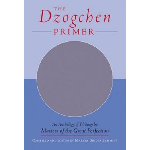Dzogchen Primer | Marcia Binder Schmidt, Marcia Binder Schmidt (2002)
