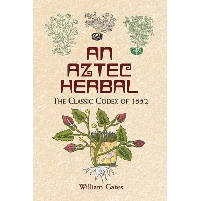 An Aztec Herbal Gates William