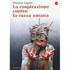 La cospirazione contro la razza umana | Thomas Ligotti, L. Fusari (ISBN: 9788842822363)