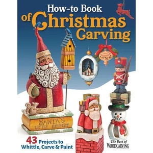 How-To Book of Christmas Carving: 43 Projects to Whittle, Carve & Paint (ISBN: 9781497104082)