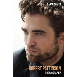 Robert Pattinson | Sarah Oliver (ISBN: 9781784186036)