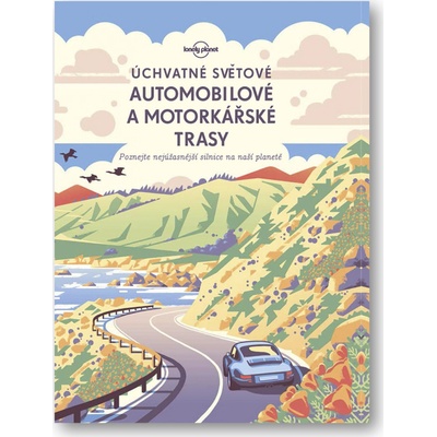 Úchvatné světové automobilové a motorkářské trasy