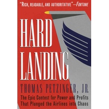 Hard Landing: The Epic Contest for Power and Profits That Plunged the Airlines Into Chaos Petzinger ThomasPaperback