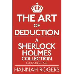 Art of Deduction - A Sherlock Holmes Collection - Colour Edition | Hannah Rogers (ISBN: 9781780929248)