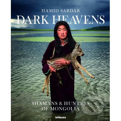 Dark Heaven: Shamans & Hunters of MongoliHamid Sardar