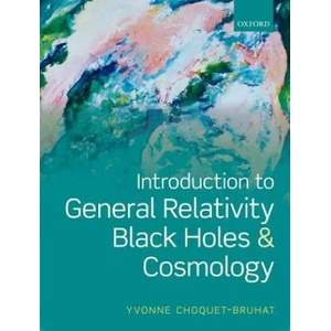 Introduction to General Relativity, Black Holes, and Cosmology | Yvonne ChoquetBruhat (ISBN: 9780199666461)