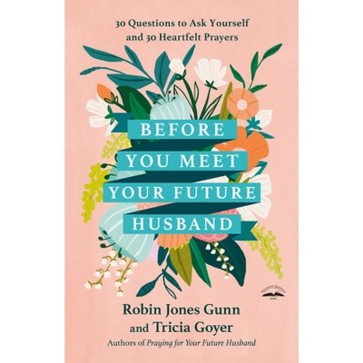 Multnomah Press Before You Meet Your Future Husband | Tricia Goyer