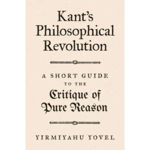 Kant's Philosophical Revolution | Yirmiyahu Yovel (ISBN: 9780691180526)