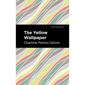 Yellow Wallpaper | Charlotte Perkins Gilman, Mint Editions (ISBN: 9781513264585)