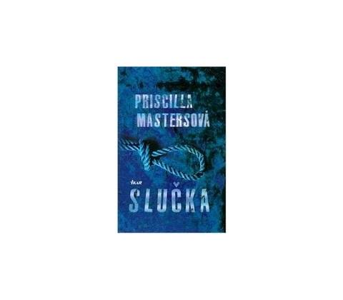 Slučka - Priscilla Mastersová