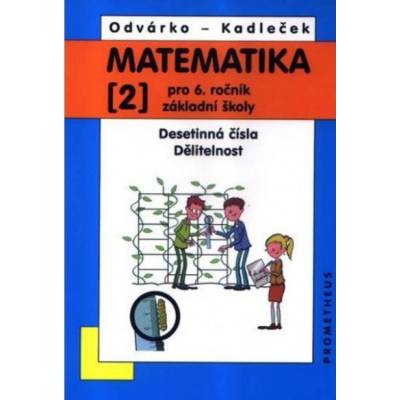 Matematika pro 6. roč. ZŠ - 2.díl (Desetinná čísla, Dělitelnost) - 4. vydání - Odvárko Oldřich, Kadleček Jiří
