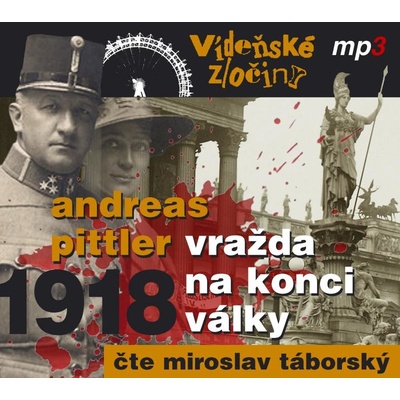 Vídeňské zločiny II. 1918 - Vražda na konci války - Andreas Pittler - čte Miroslav Táborský