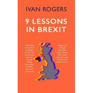 9 Lessons in Brexit | Ivan Rogers (ISBN: 9781780723990)