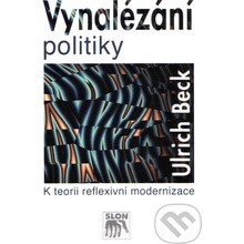 Vynalézání politiky - Ulrich Beck