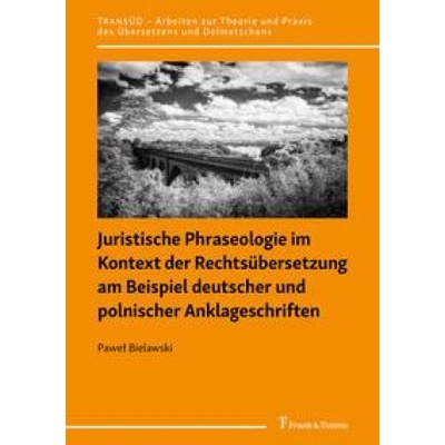 Juristische Phraseologie im Kontext der Rechtsübersetzung am Beispiel deutscher und polnischer Anklageschriften (Pawel Bielawski)(Brožovaná)