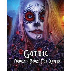 Gothic Coloring Books For Adults: Stress Relieving Gothic art Designs (Dia De Los Muertos) | Layla Litter (ISBN: 9781543043532)