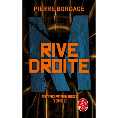 Rive Droite (Métro Paris 2033, Tome 2) | Pierre Bordage