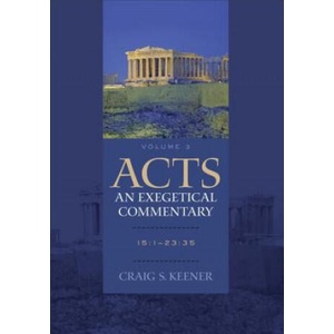 Acts: An Exegetical Commentary - 15: 1-23: 35 | Keener, Craig S, Ph. D (ISBN: 9780801048388)