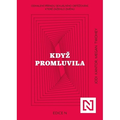 Když promluvila - Odhalení případu sexuálního obtěžování, které zažehlo změnu - Jodi Kantor