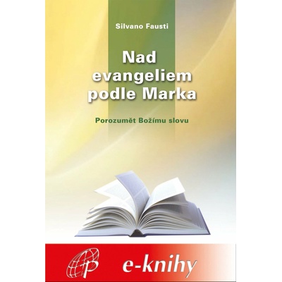 Nad evangeliem podle Marka. Porozumět Božímu slovu - Fausti Silvano