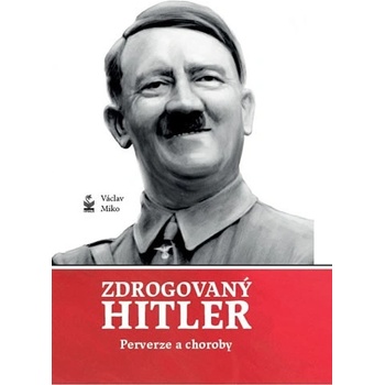 Zdrogovaný Hitler - Perverze a choroby