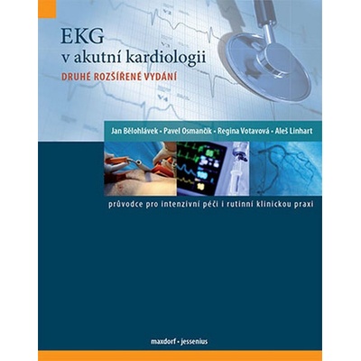 EKG v akutní kardiologii - Jan Bělohlávek, Pavel Osmančík, Regina Votavová, Aleš Linhart