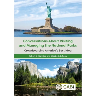 Conversations About Visiting and Managing the National Parks - Manning, Robert (University of Vermont, USA) a Perry, Dr Elizabeth E.
