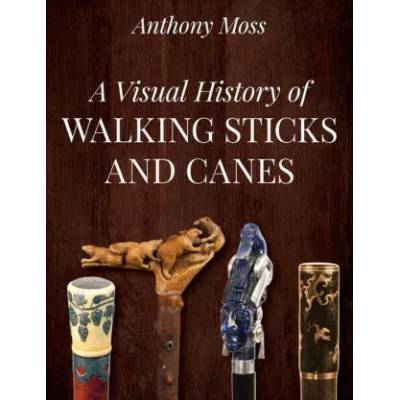 Visual History of Walking Sticks and Canes | Anthony Moss