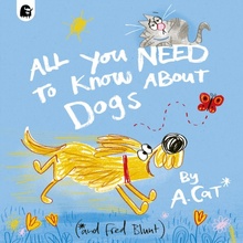 All You Need To Know About Dogs - By A. Cat Blunt Fred