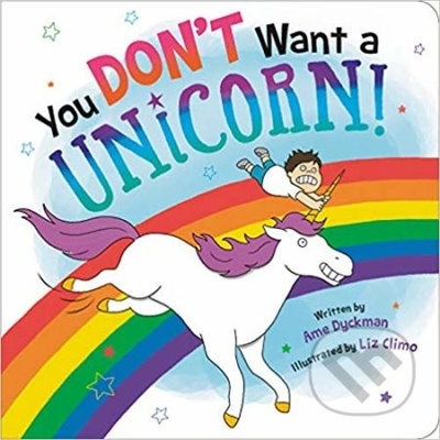 You Dont Want a Unicorn! - Ame Dyckman, Liz Climo Ilustrácie