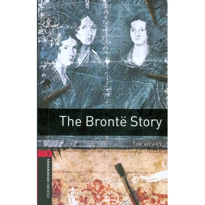 Oxford Bookworms Library 3 Bronte Story