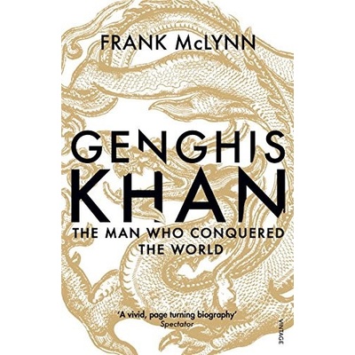Genghis Khan: The Man Who Conquered the World- Frank McLynn