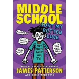 Middle School: Just My Rotten Luck | James Patterson (2016)