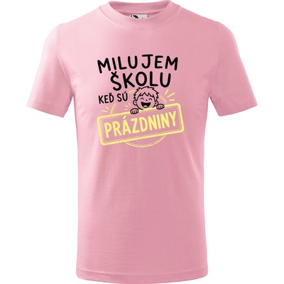 Handel detské tričko Milujem školu, keď sú prázdniny ružová