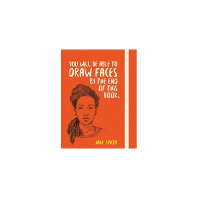 You Will be Able to Draw Faces by the End of This Book Spicer Jake Paperback
