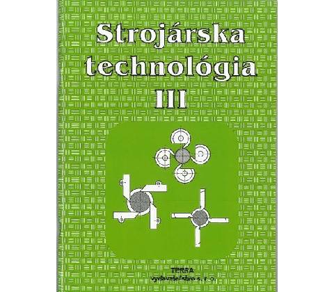Strojárska technológia III.