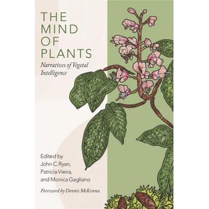 Mind of Plants | John C. Ryan, Patrícia Vieira, Monica Gagliano (ISBN: 9780907791874)