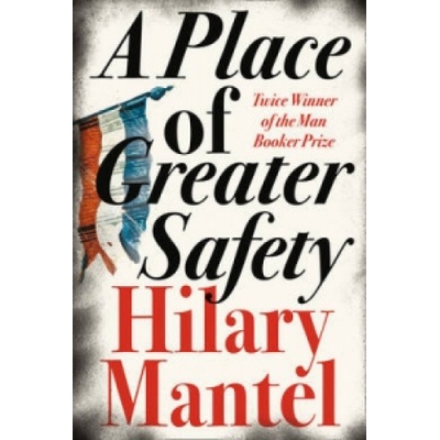 A Place of Greater Safety - H. Mantel