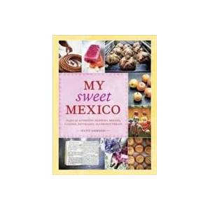 My Sweet Mexico | Fany Gerson (ISBN: 9781580089944)