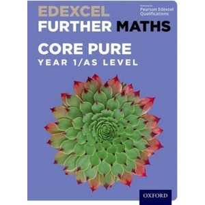 Edexcel Further Maths: Core Pure Year 1/AS Level Student Book | David Bowles, Brian Jefferson, John Rayneau, Mark Rowland, Robert Wagner, Paul Williams, Garry Wiseman, Katie Wood, Mike Heylings, Eddie Mullan (ISBN: 9780198415237)