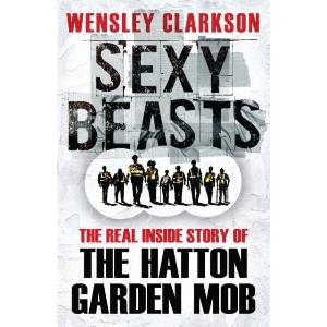 Sexy Beasts | Wensley Clarkson (ISBN: 9781784298166)